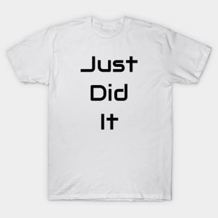 Just Did It T-Shirt